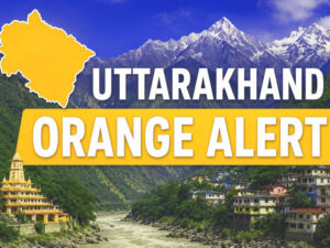 उत्तराखंड में तीन दिन तक ऑरेंज अलर्ट, भारी से बहुत भारी बारिश का खतरा;